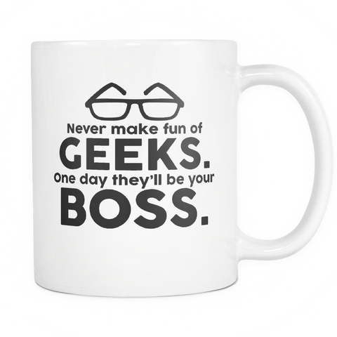 Geek Mugs - Never Make Fun Of Geeks
